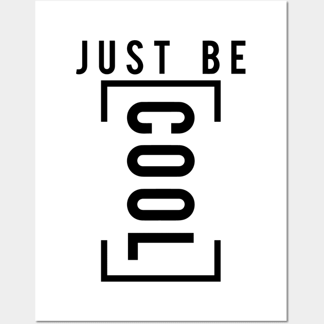 Just be cool Wall Art by Qualityshirt